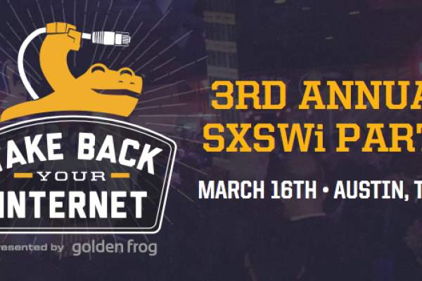 You’re Invited to our “Take Back Your Internet” Panel and Party at SXSW 2015